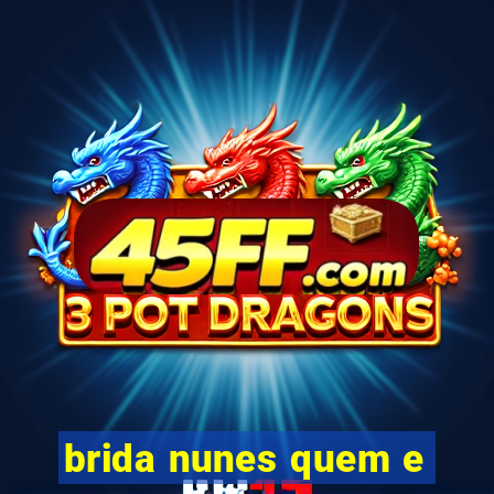 brida nunes quem e